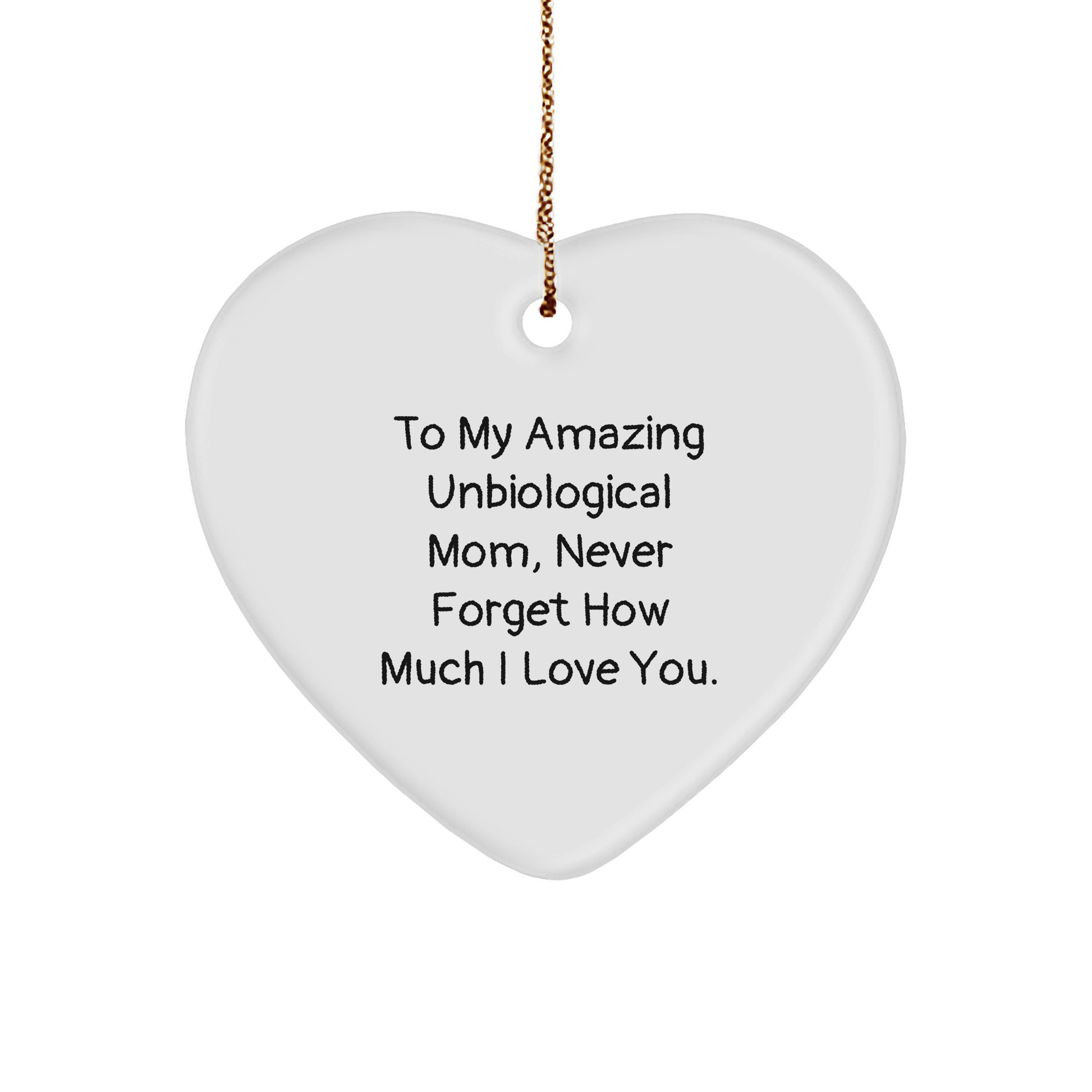 To My Amazing Unbiological Mom, Heartfelt Gifts from Friends, Unbiological Mom Ornaments for Christmas, Never Forget How Much I Love You. - Image 1