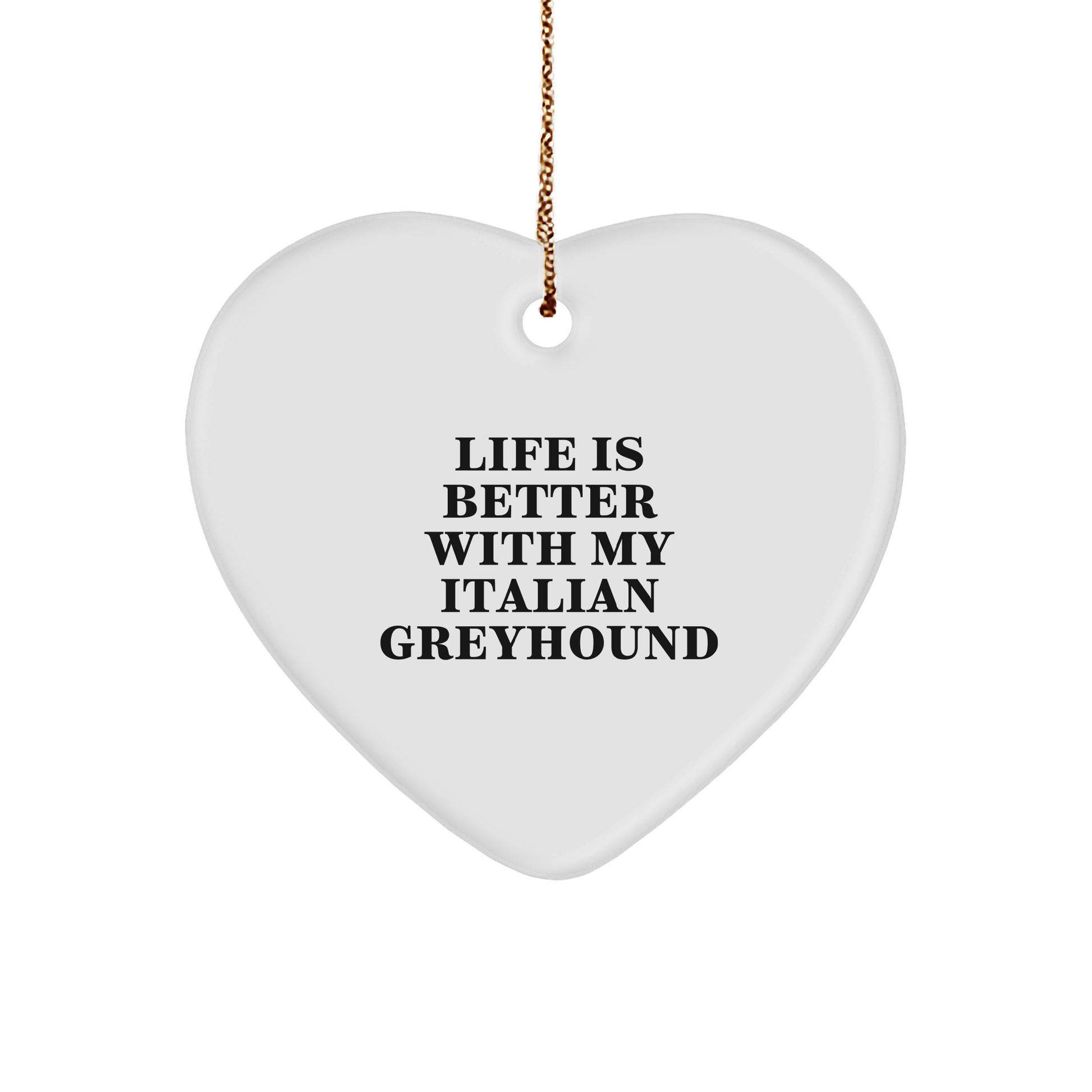 Italian Greyhound Dog Gifts from Friends - Heart Ornament with Funny Quote 'Life Is Better With My Italian Greyhound' for Christmas - Victory Thru Vision 