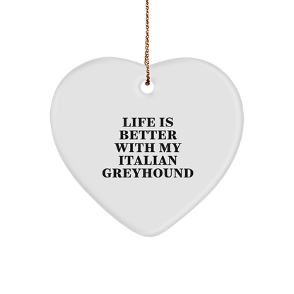 Italian Greyhound Dog Gifts from Friends - Heart Ornament with Funny Quote 'Life Is Better With My Italian Greyhound' for Christmas - Victory Thru Vision 