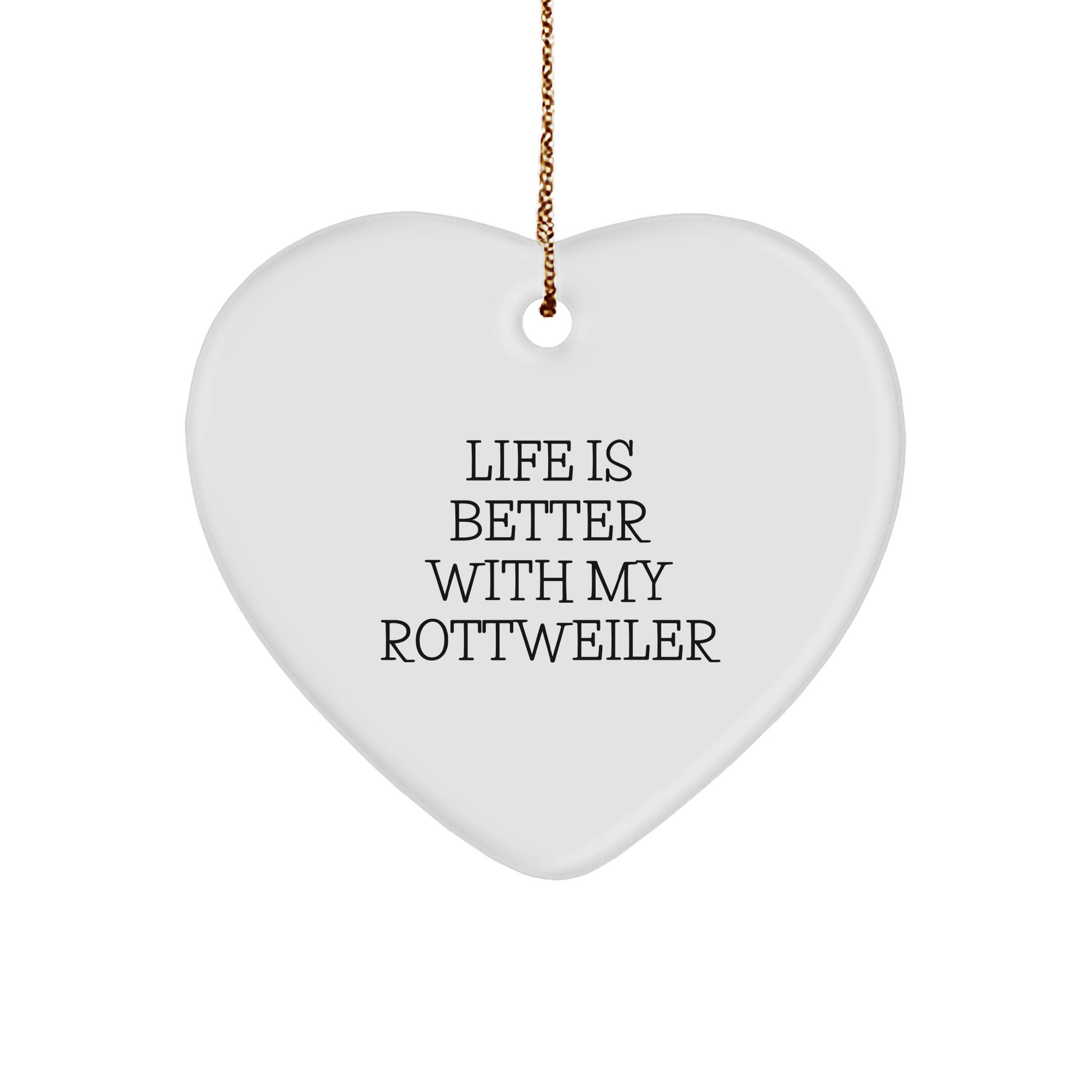 Rottweiler Dog Gifts, Funny Quote Life Is Better, Heart Ornament for Him Her Friends Family Christmas Unique Gifts from Men Women - Victory Thru Vision 