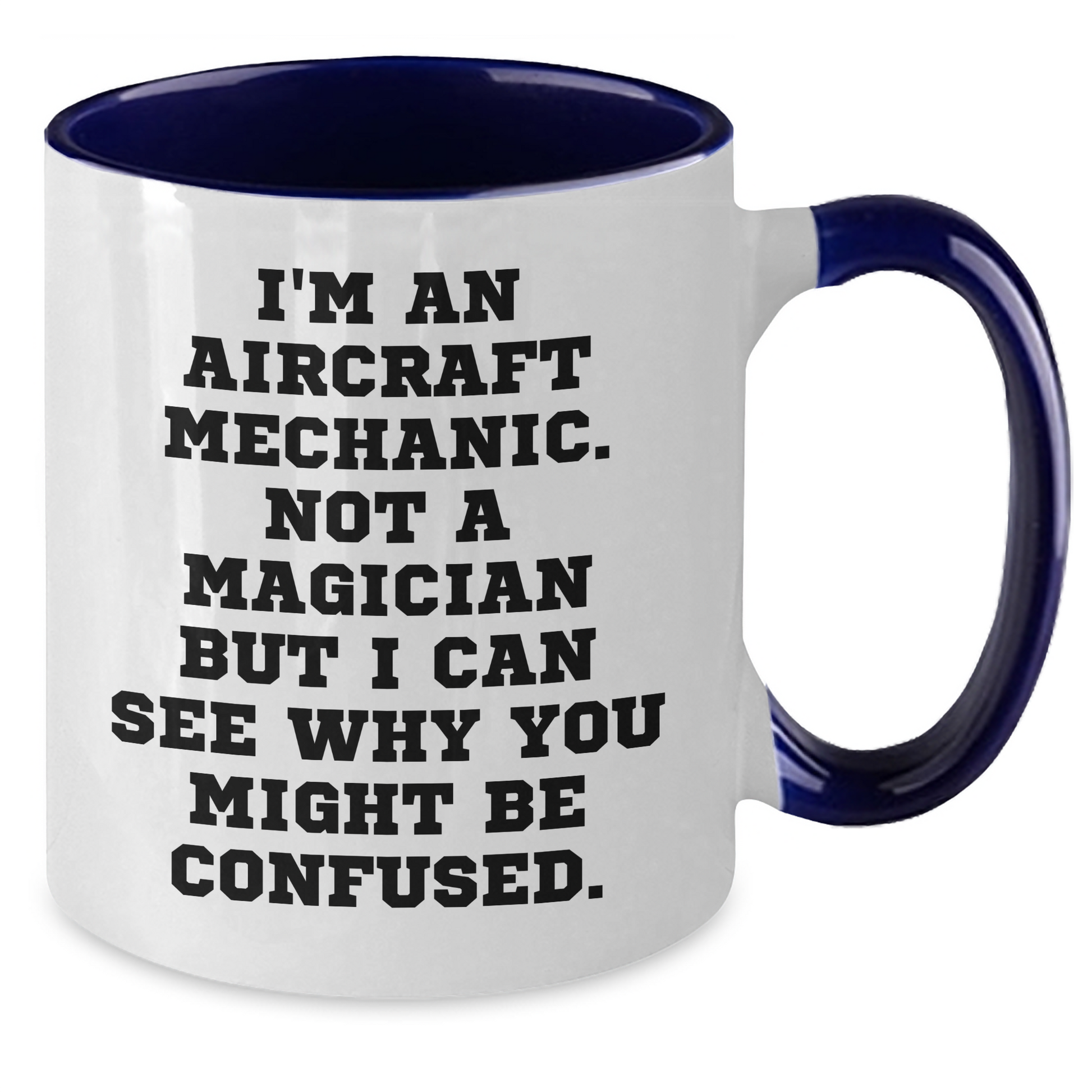 Aircraft Mechanic Humor Gifts from Men to Friends Funny Two Tone Coffee Mug, Father's Day Unique Gifts for Him, I'm An Aircraft Mechanic. Not A Magician - Victory Thru Vision 