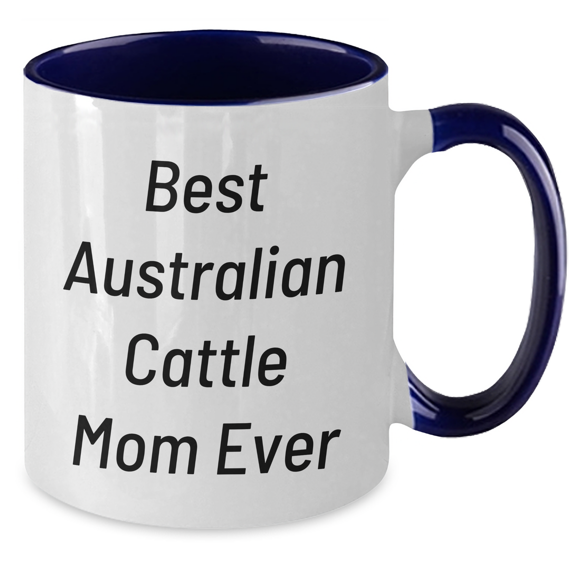 Funny Australian Cattle Dog Mom Gifts from Men to Family - Best Australian Cattle Mom Ever Mug, Two Tone Coffee Mug for Australian Cattle Dog Lovers, Father's Day Unique Gifts - Victory Thru Vision 
