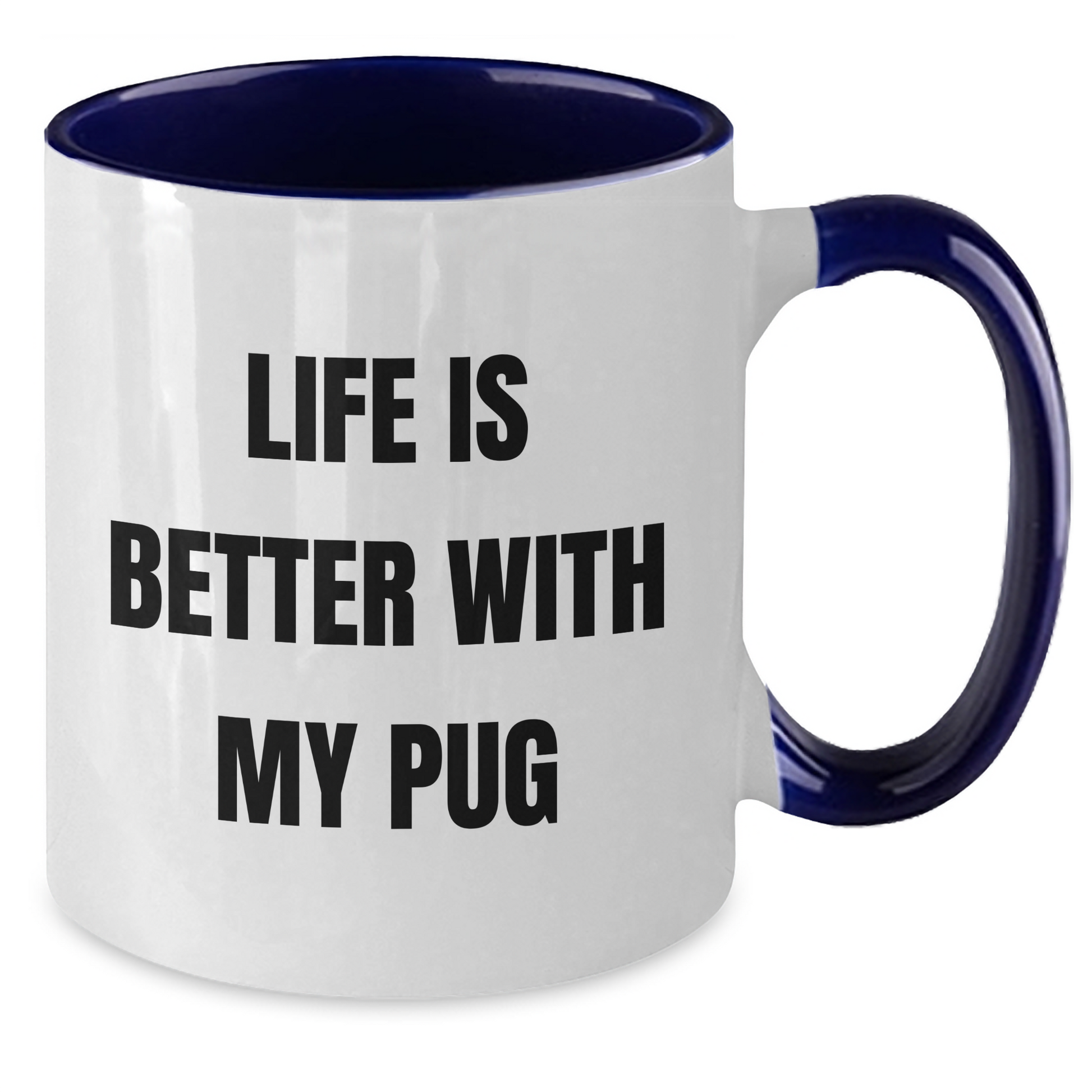 Pug Dog Lovers' Funny Humor Gifts from Friends and Family, Unique Father's Day Presents for Him, 'Life Is Better With My Pug' Two Tone Coffee Mug - Victory Thru Vision 