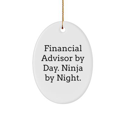 Financial Advisor Gifts from Men - Oval Ornament with Funny Quote 'Financial Advisor By Day. Ninja By Night.' for Christmas - Victory Thru Vision 