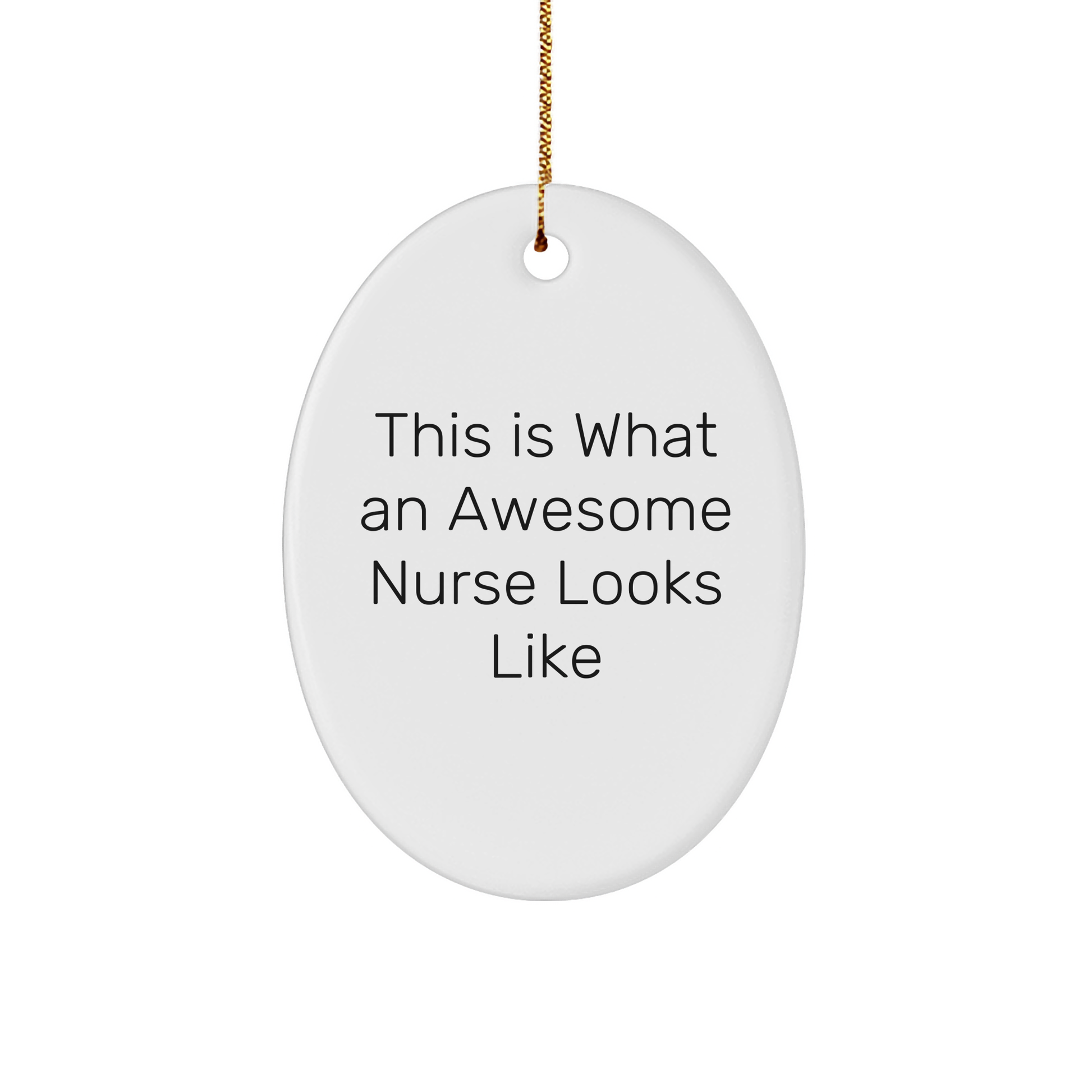 Gifts from Men, Women, or Friends for Awesome Nurses - This Is What An Awesome Nurse Looks Like Oval Ornament, White, Christmas - Image 1