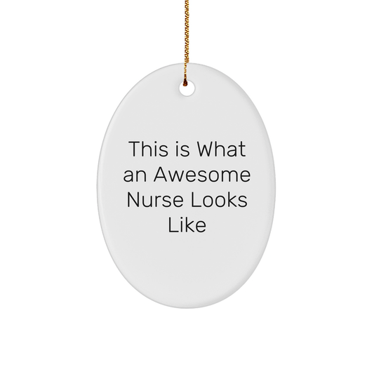Gifts from Men, Women, or Friends for Awesome Nurses - This Is What An Awesome Nurse Looks Like Oval Ornament, White, Christmas - Image 1