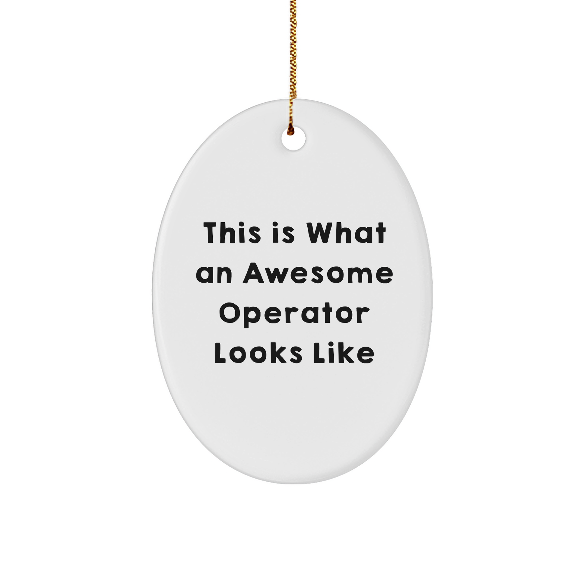 Funny Operator Gifts from Friends, Christmas Unique Oval Ornament with Quote 'This Is What An Awesome Operator Looks Like', for Men, Women, Coworkers, Family - Victory Thru Vision 