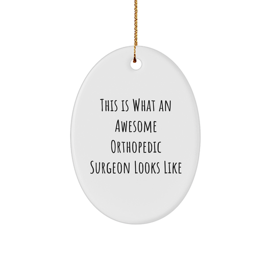 Orthopedic Surgeon Gifts, Funny Quote Oval Ornament, Gifts from Men for Orthopedic Surgeon, Funny Christmas Unique Gifts - Victory Thru Vision 