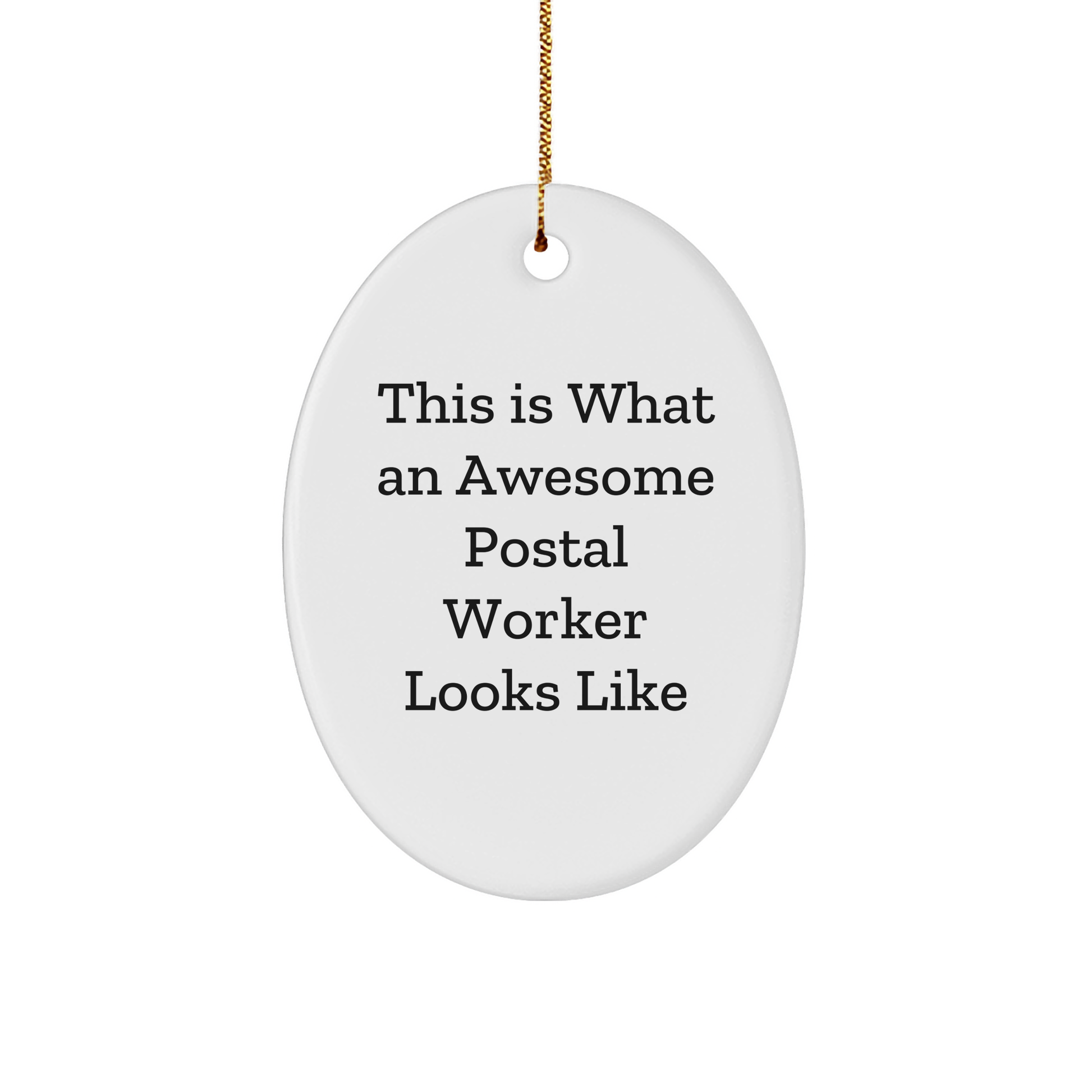 Gifts from Friends for Awesome Postal Workers - This Is What An Awesome Postal Worker Looks Like - Oval Ornament - Christmas Unique Presents - Victory Thru Vision 