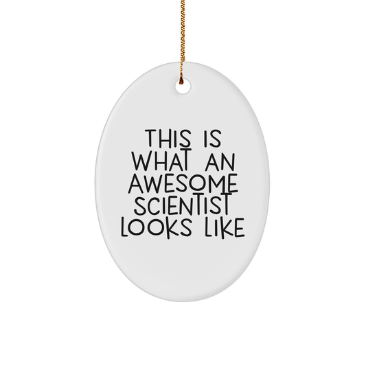Gifts from Friends to Awesome Scientists - This Is What an Awesome Scientist Looks Like Oval Ornament, Scientist Gifts for Christmas - Image 1