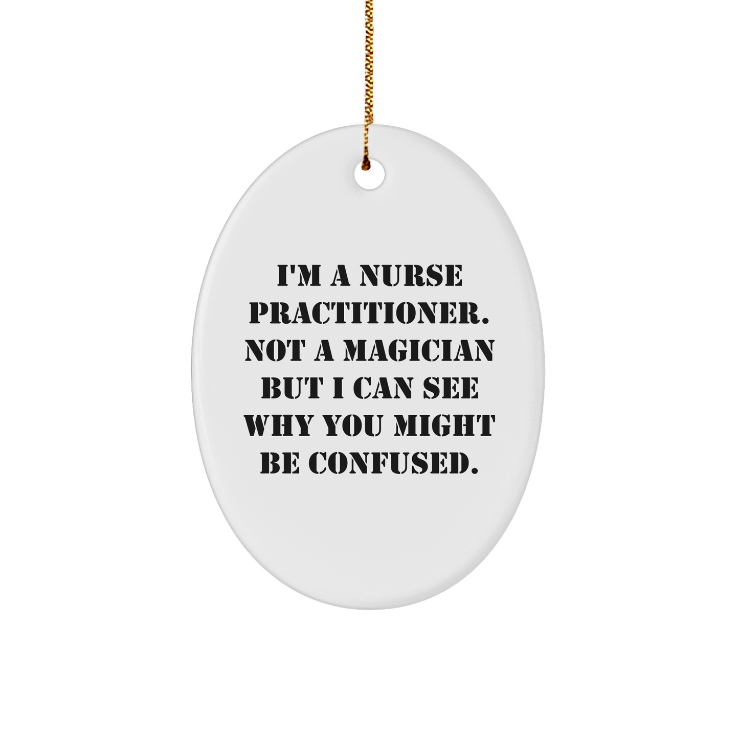 Nurse Practitioner Gifts, Funny Quote Ornament, Oval Shape, White MDF, Vibrantly Printed, Gifts from Women to Nurse Practitioner, Nurse Practitioner Christmas Unique Gifts for Coworkers - Victory Thru Vision 