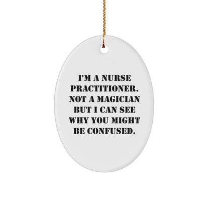 Nurse Practitioner Gifts, Funny Quote Ornament, Oval Shape, White MDF, Vibrantly Printed, Gifts from Women to Nurse Practitioner, Nurse Practitioner Christmas Unique Gifts for Coworkers - Victory Thru Vision 