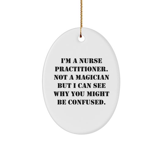Nurse Practitioner Gifts, Funny Quote Ornament, Oval Shape, White MDF, Vibrantly Printed, Gifts from Women to Nurse Practitioner, Nurse Practitioner Christmas Unique Gifts for Coworkers - Victory Thru Vision 