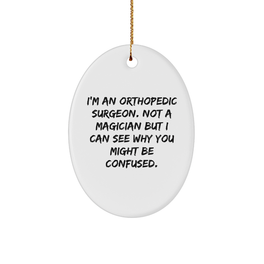 Orthopedic Surgeon Gifts from Friends, Funny Oval Ornament Quote, Christmas Unique Gifts for Orthopedic Surgeon - Victory Thru Vision 