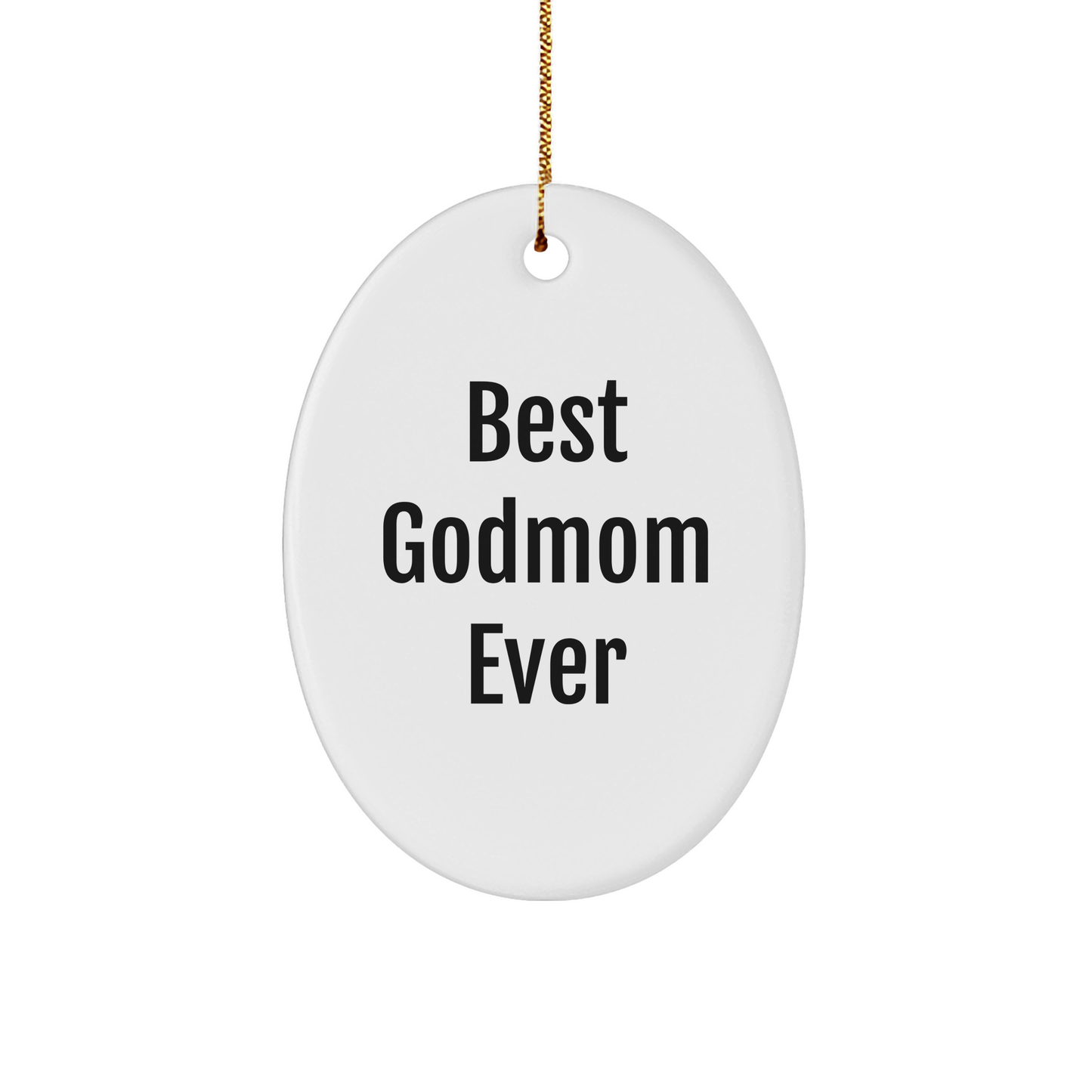Funny Godmom Gifts - Best Godmom Ever Oval Ornament for Christmas, Gifts from Family to Godmom, Godmom Shaped Ornament - Victory Thru Vision 