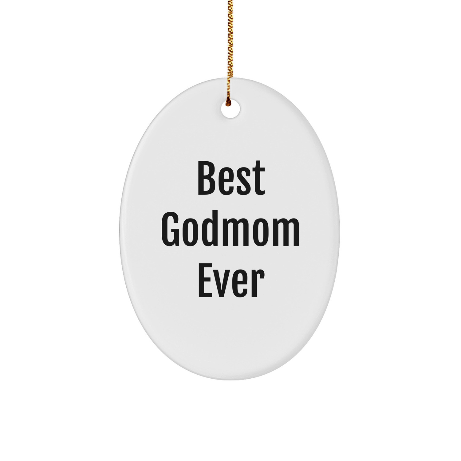 Funny Godmom Gifts - Best Godmom Ever Oval Ornament for Christmas, Gifts from Family to Godmom, Godmom Shaped Ornament - Victory Thru Vision 