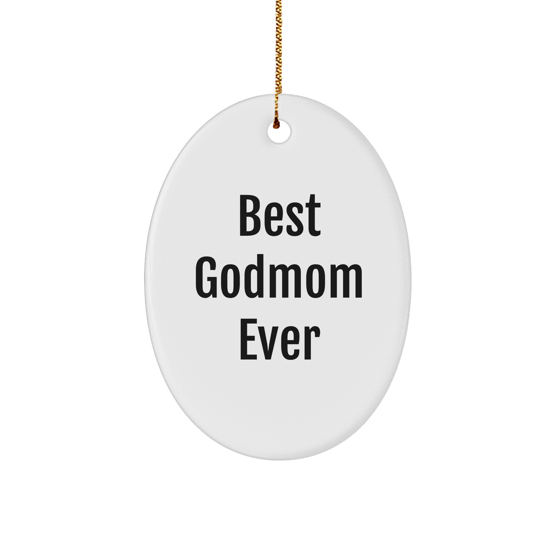 Funny Godmom Gifts - Best Godmom Ever Oval Ornament for Christmas, Gifts from Family to Godmom, Godmom Shaped Ornament - Victory Thru Vision 