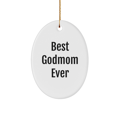 Funny Godmom Gifts - Best Godmom Ever Oval Ornament for Christmas, Gifts from Family to Godmom, Godmom Shaped Ornament - Victory Thru Vision 