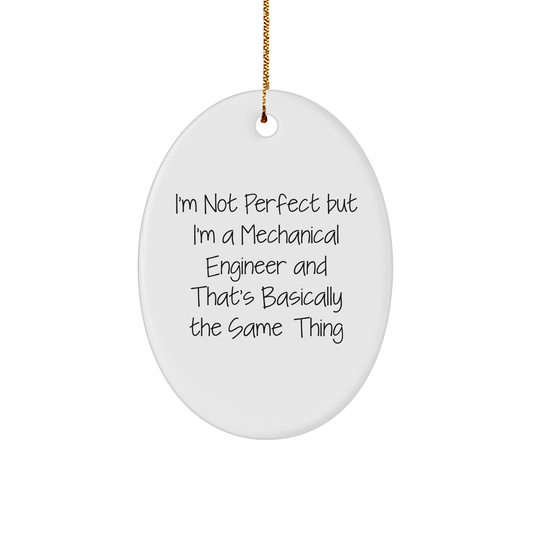 Mechanical Engineer Gifts from Friends, Funny Oval Ornament, I'm Not Perfect But I'm A, Perfect Christmas Unique Gift for Women, Men, or Coworkers - Image 1