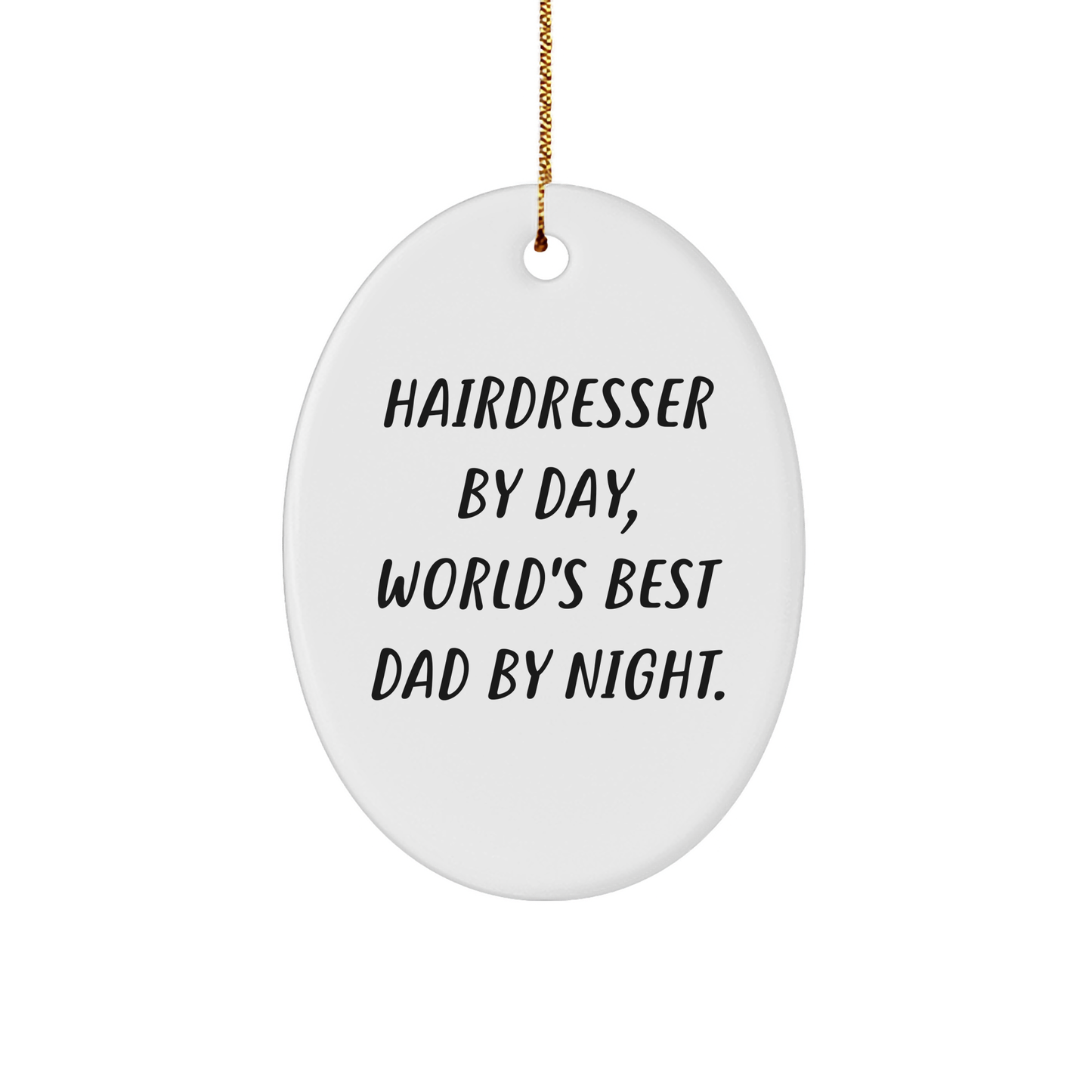 Hairdresser Gifts for Christmas - 'Hairdresser By Day, World's Best Dad By Night.' Oval Ornament for Men, Funny Christmas Unique Gift from Dad to Hairdresser - Victory Thru Vision 