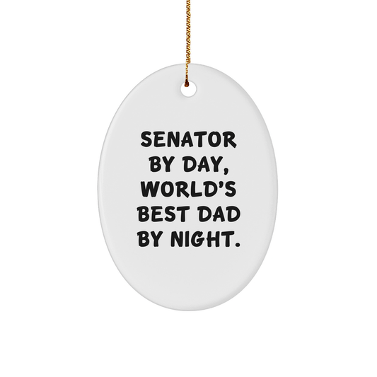 Senator Gifts by Day, Oval Ornament World's Best Dad By Night, Funny Christmas Ornament Gifts from Men to Senator - Image 1