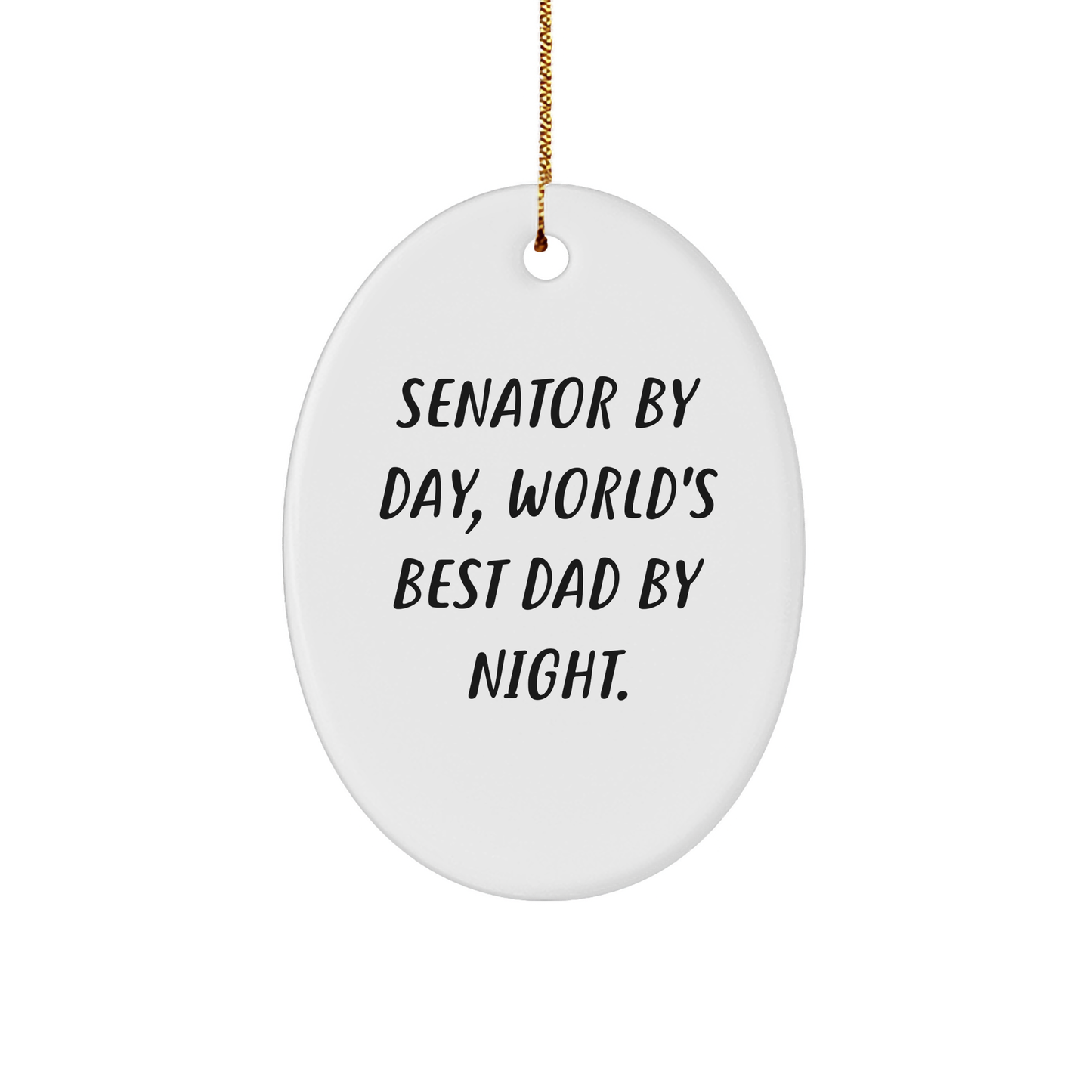 Senator Gifts for Men - Oval Ornament, 'Senator By Day, World's Best Dad By Night.' - Funny Christmas Unique Gift for Senator - Victory Thru Vision 