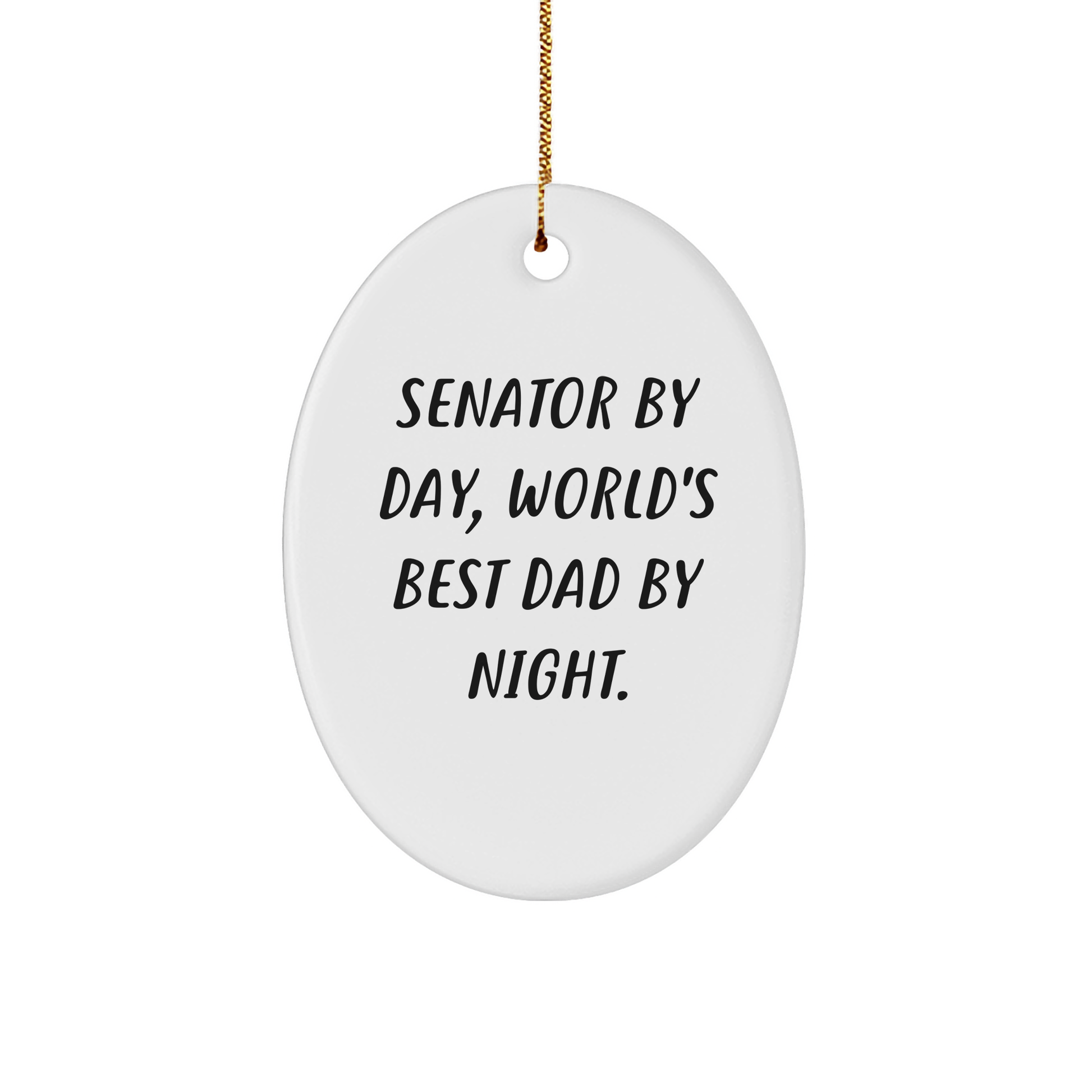 Senator Gifts for Men - Oval Ornament, 'Senator By Day, World's Best Dad By Night.' - Funny Christmas Unique Gift for Senator - Victory Thru Vision 