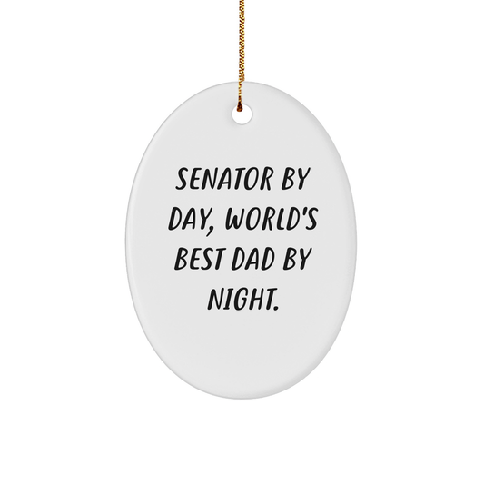 Senator Gifts for Men - Oval Ornament, 'Senator By Day, World's Best Dad By Night.' - Funny Christmas Unique Gift for Senator - Victory Thru Vision 