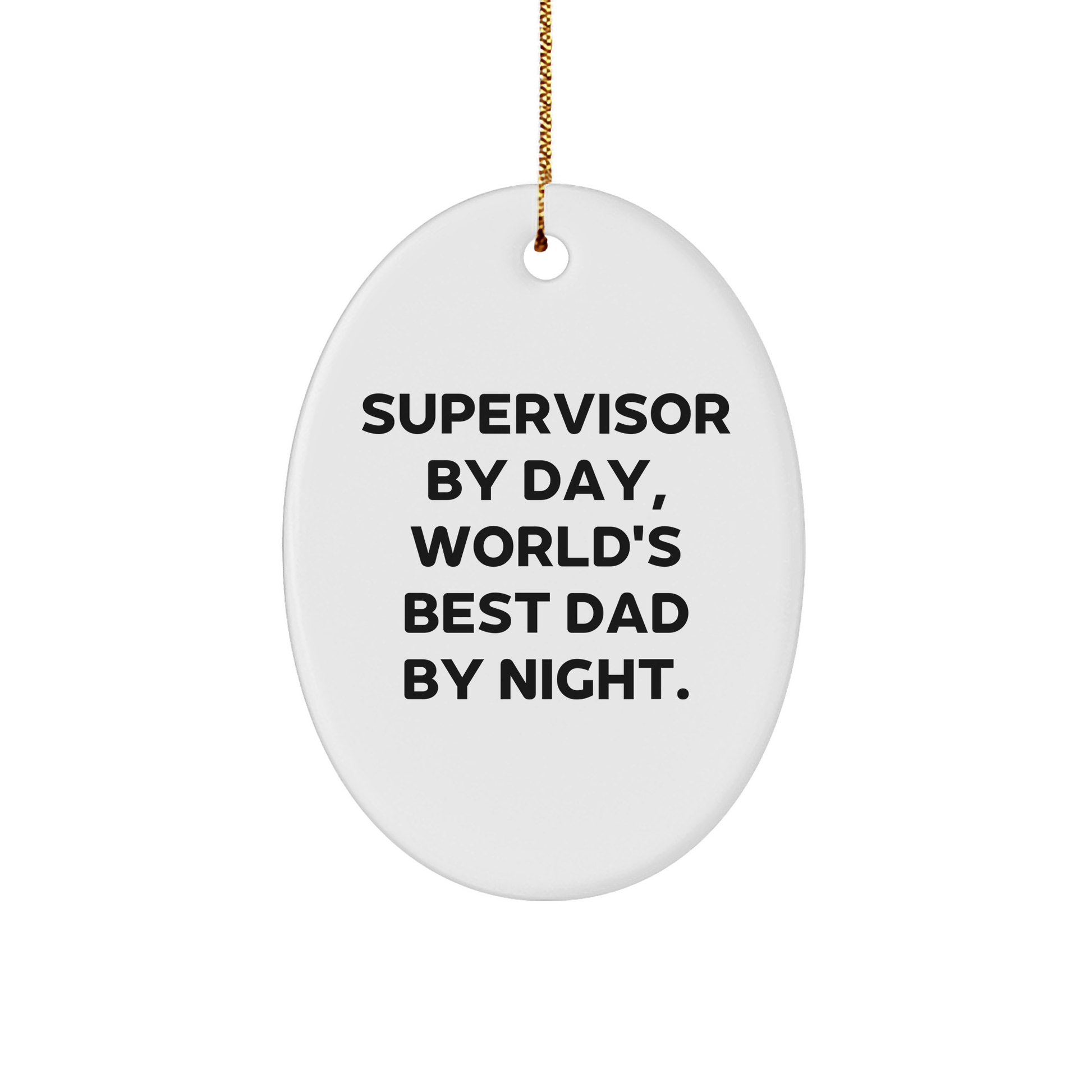 Supervisor Gifts by Day, Oval Ornament by Night, Funny Quote Christmas Ornament Gifts from Family, for Supervisor - Image 1