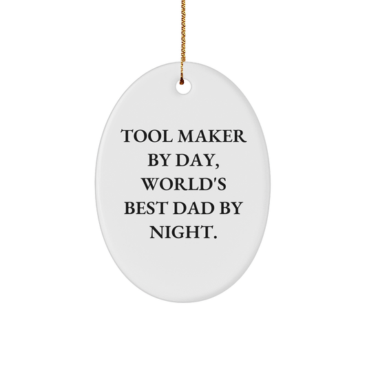 Tool Maker Gifts from Dad - Funny Oval Ornament for Tool Maker By Day, World's Best Dad By Night - Christmas Unique Gifts for Tool Maker - Victory Thru Vision 