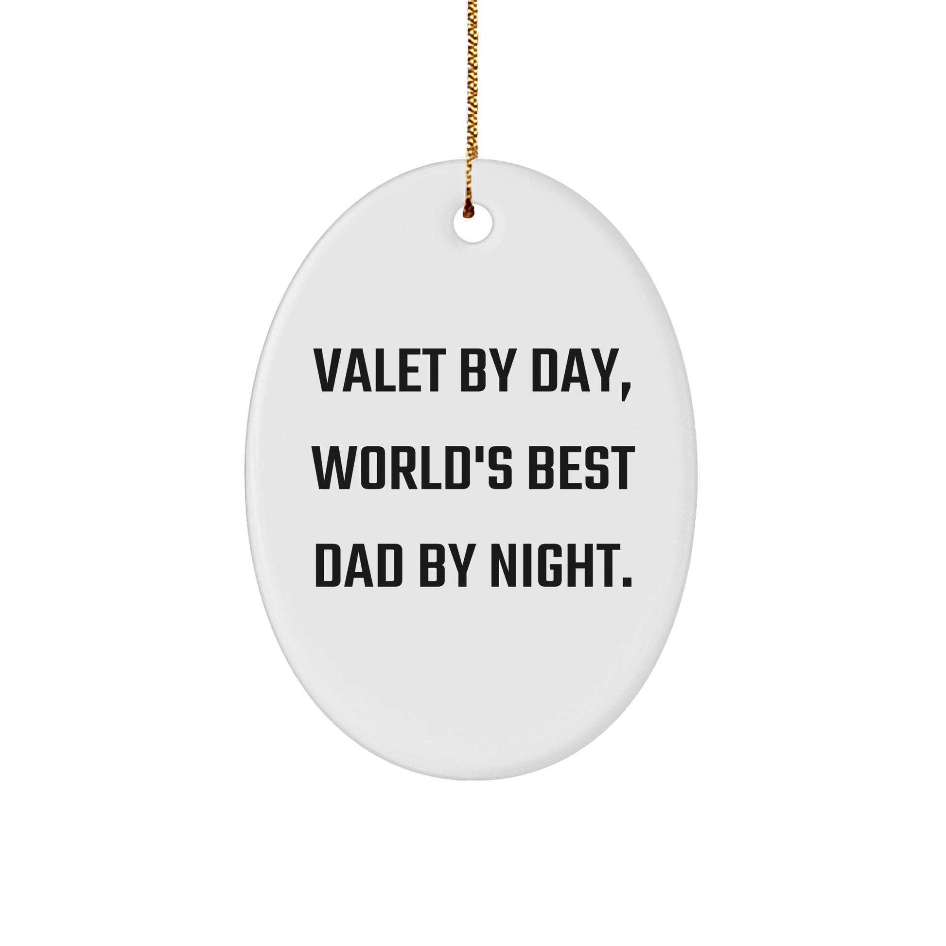 Valet Gifts From Men to World's Best Dad By Night Oval Ornament, Funny Quote, Christmas Unique Presents - Victory Thru Vision 