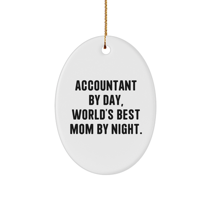Accountant Gifts: Accountant By Day, World's Best Mom By Night. Oval Ornament, Funny Quote, Christmas Unique Gifts from Mom to Accountant - Victory Thru Vision 