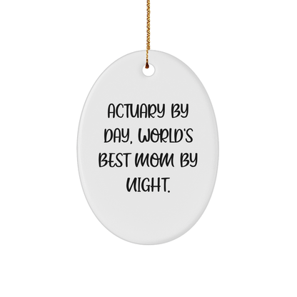 Actuary Gifts by Day, World's Best Mom By Night Oval Ornament for Christmas - Victory Thru Vision 