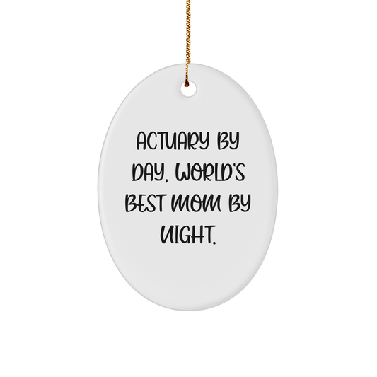 Actuary Gifts by Day, World's Best Mom By Night Oval Ornament for Christmas - Victory Thru Vision 