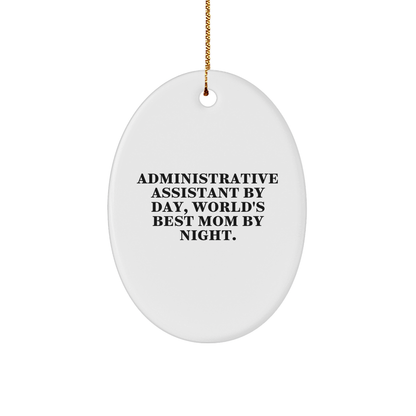 Administrative Assistant Gifts from Women, Christmas Unique Oval Ornament with Funny Quote - 'Administrative Assistant By Day, World's Best Mom By Night.' - Victory Thru Vision 
