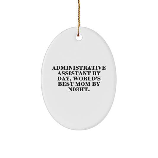 Administrative Assistant Gifts from Women, Christmas Unique Oval Ornament with Funny Quote - 'Administrative Assistant By Day, World's Best Mom By Night.' - Victory Thru Vision 