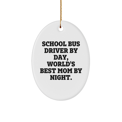 School Bus Driver Gifts, Funny Quote Oval Ornament, 'School Bus Driver By Day, World's Best Mom By Night.' - Gifts from Mom to School Bus Driver - Image 1