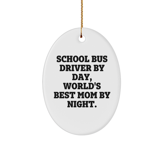 School Bus Driver Gifts, Funny Quote Oval Ornament, 'School Bus Driver By Day, World's Best Mom By Night.' - Gifts from Mom to School Bus Driver - Image 1