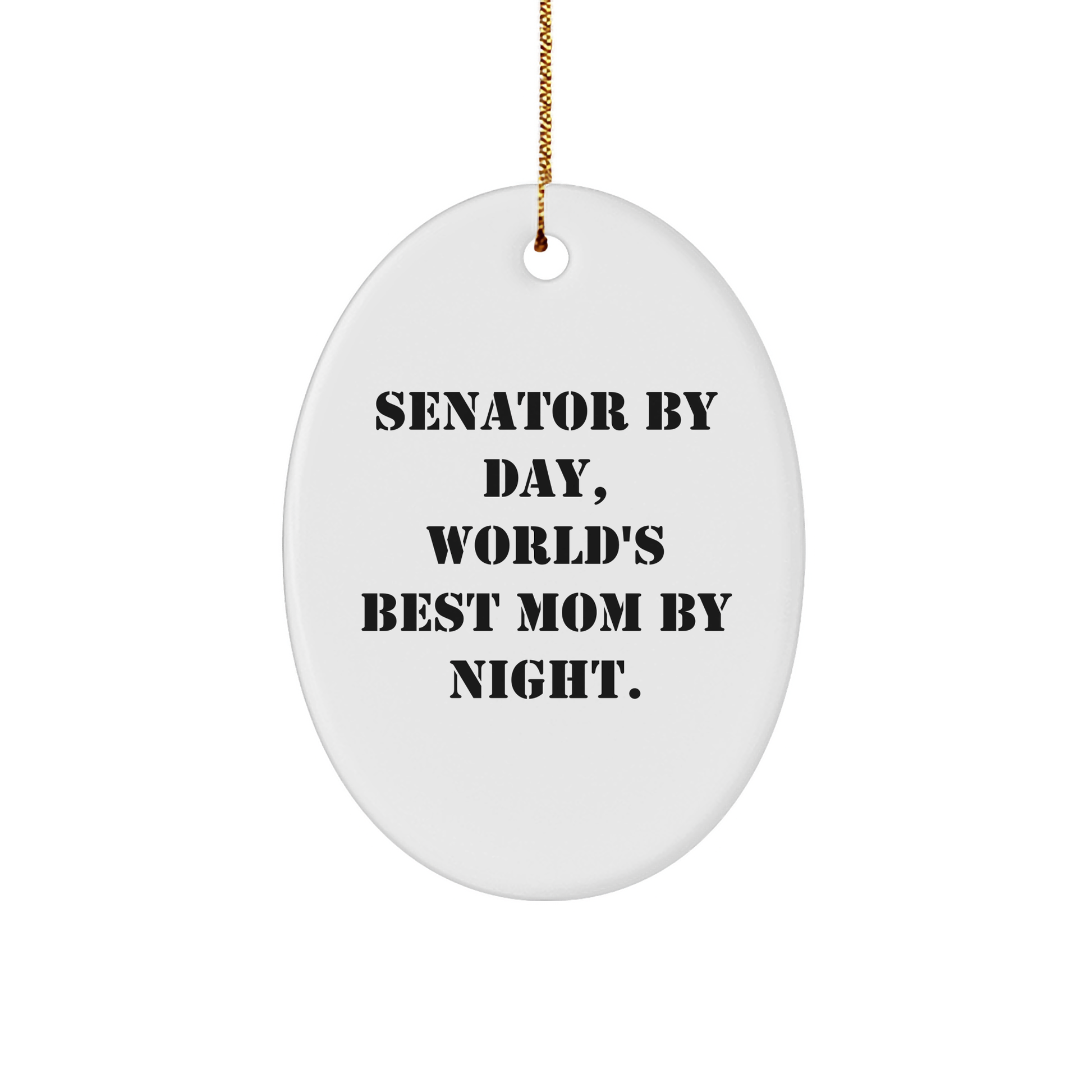 Senator Gifts: Oval Ornament, 'Senator By Day, World's Best Mom By Night.' Funny Quote, Christmas Unique Gifts from Family to Senator - Image 1