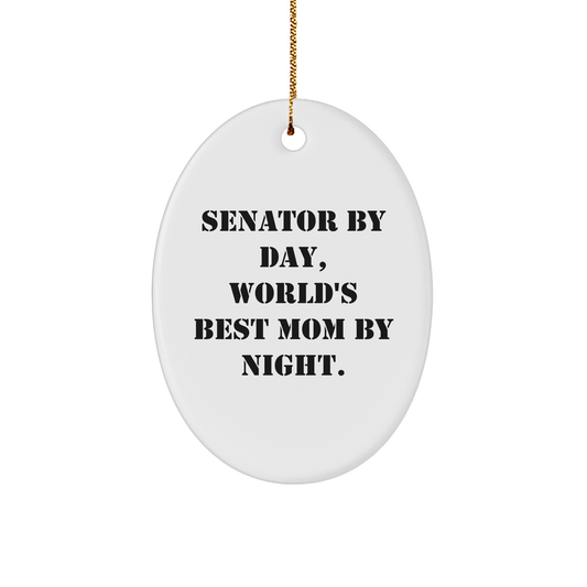 Senator Gifts: Oval Ornament, 'Senator By Day, World's Best Mom By Night.' Funny Quote, Christmas Unique Gifts from Family to Senator - Image 1