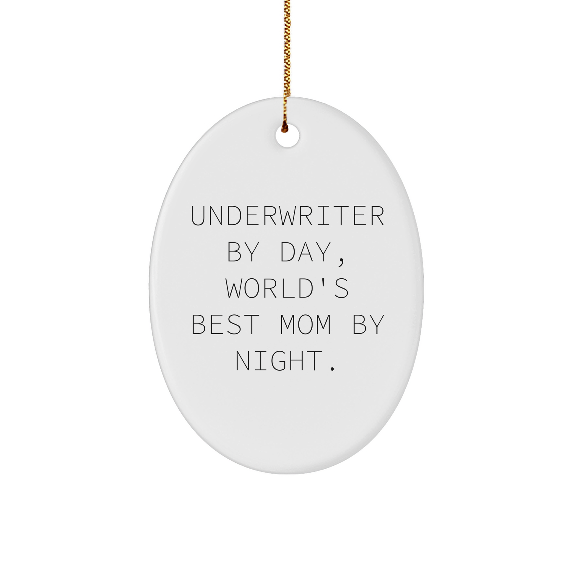 Underwriter Gifts for Christmas - 'Underwriter By Day, World's Best Mom By Night' Oval Ornament Gifts from Family for Women - Victory Thru Vision 