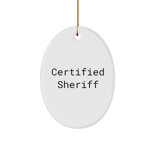 Funny Sheriff Gifts from Men, Gifts for Sheriff Friends, Oval Ornament Certified Sheriff Quote, Christmas Unique Sheriff Sheriff Gifts - Victory Thru Vision 