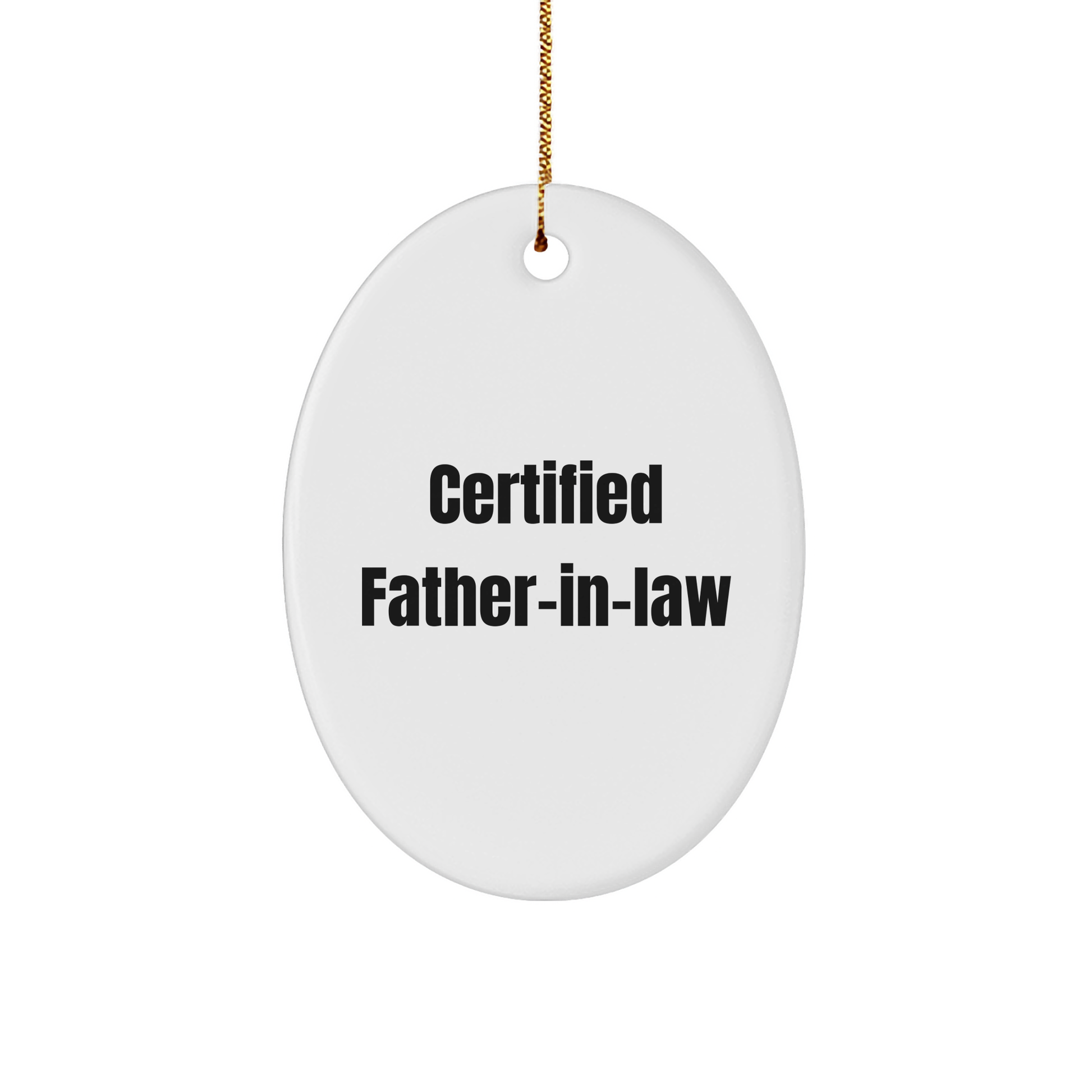 Funny Certified Father-in-law Oval Ornament, 'Gifts from Family for Father-in-law' Christmas Unique Presents, 3.25" Tall, Durable MDF with High-Gloss Finish, Vibrant Colors - Victory Thru Vision 