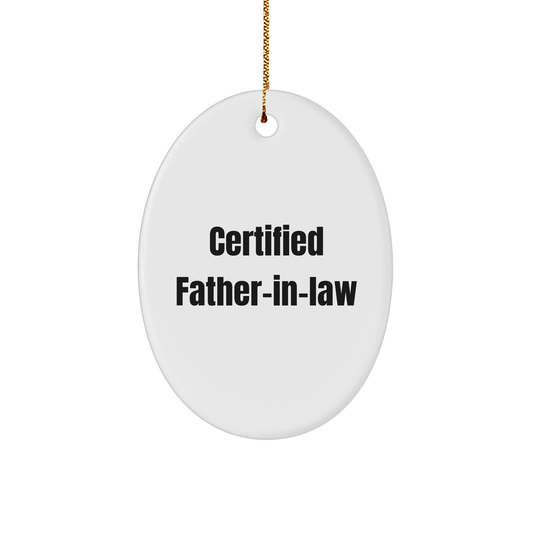 Funny Certified Father-in-law Oval Ornament, 'Gifts from Family for Father-in-law' Christmas Unique Presents, 3.25" Tall, Durable MDF with High-Gloss Finish, Vibrant Colors - Victory Thru Vision 