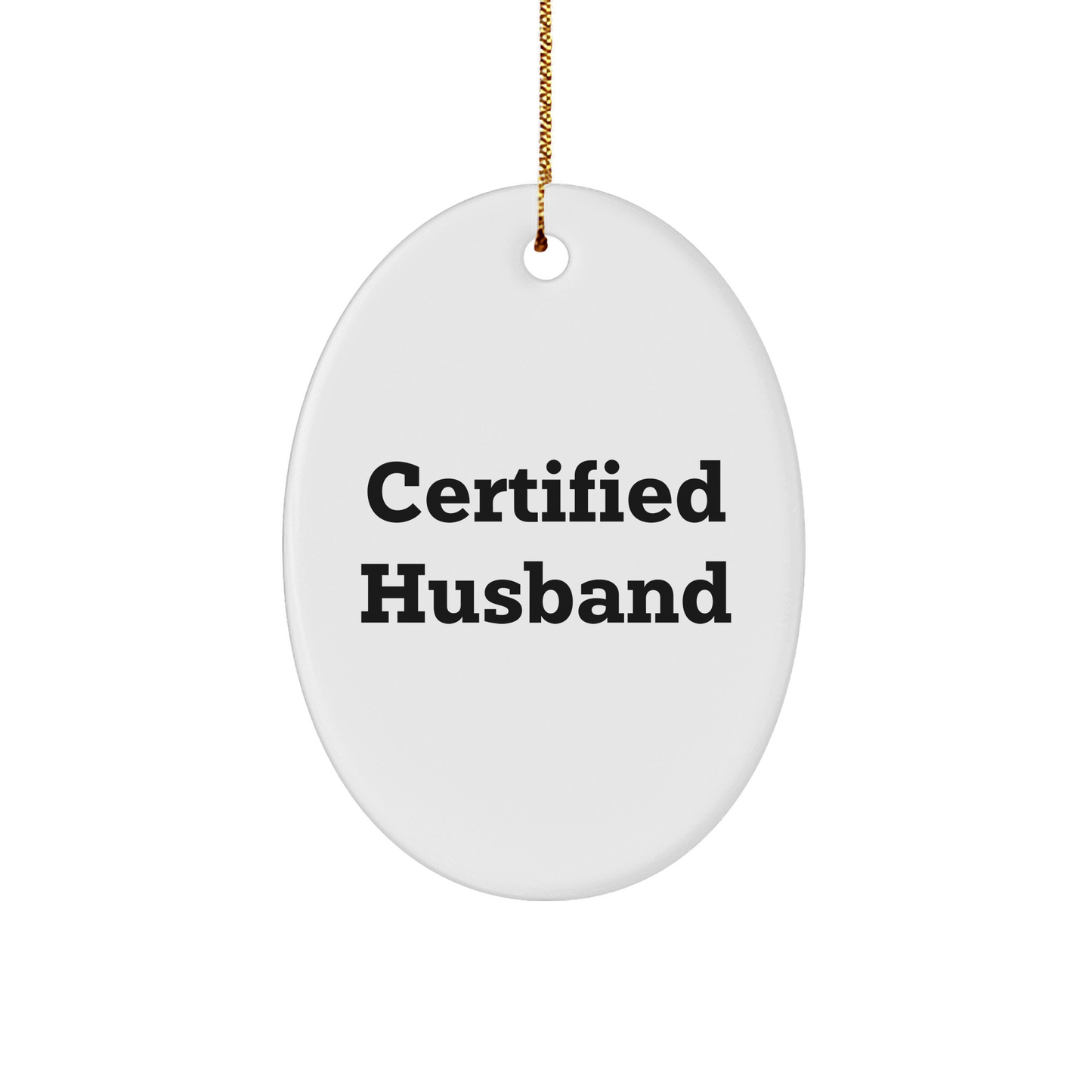 Funny Husband Gifts from Men - Certified Husband Oval Ornament, Christmas Unique Gifts for Husband - Victory Thru Vision 