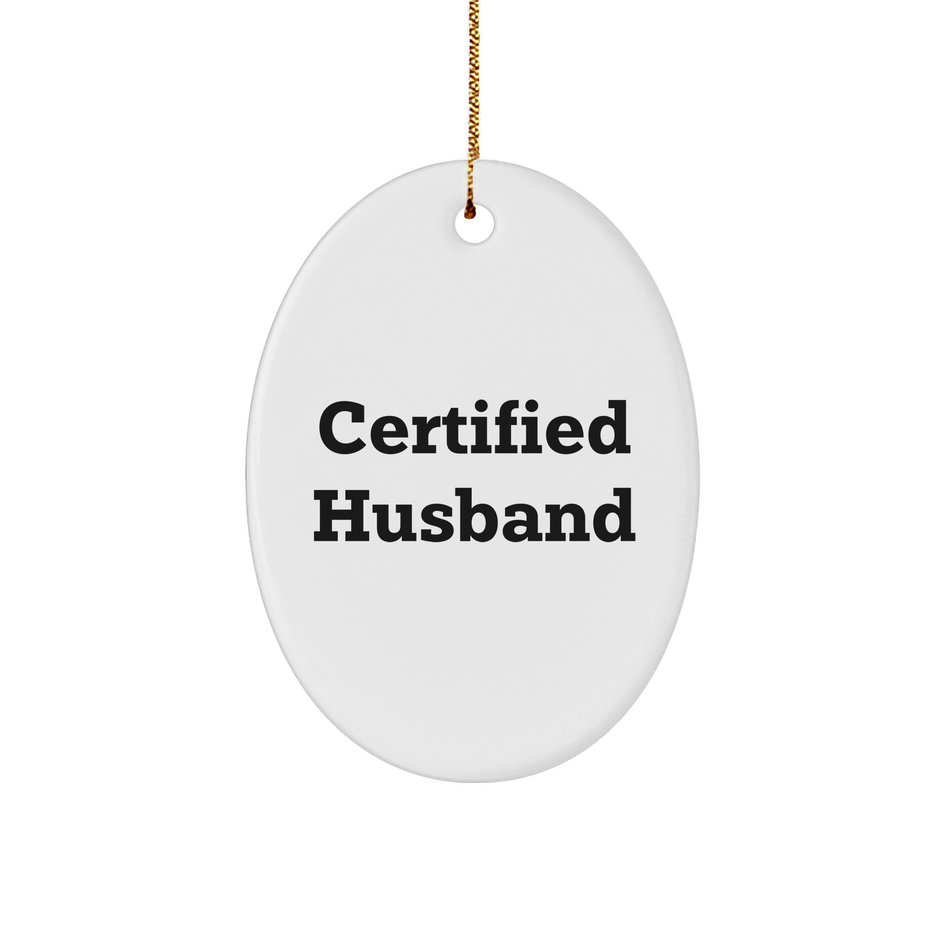 Funny Husband Gifts from Men - Certified Husband Oval Ornament, Christmas Unique Gifts for Husband - Victory Thru Vision 