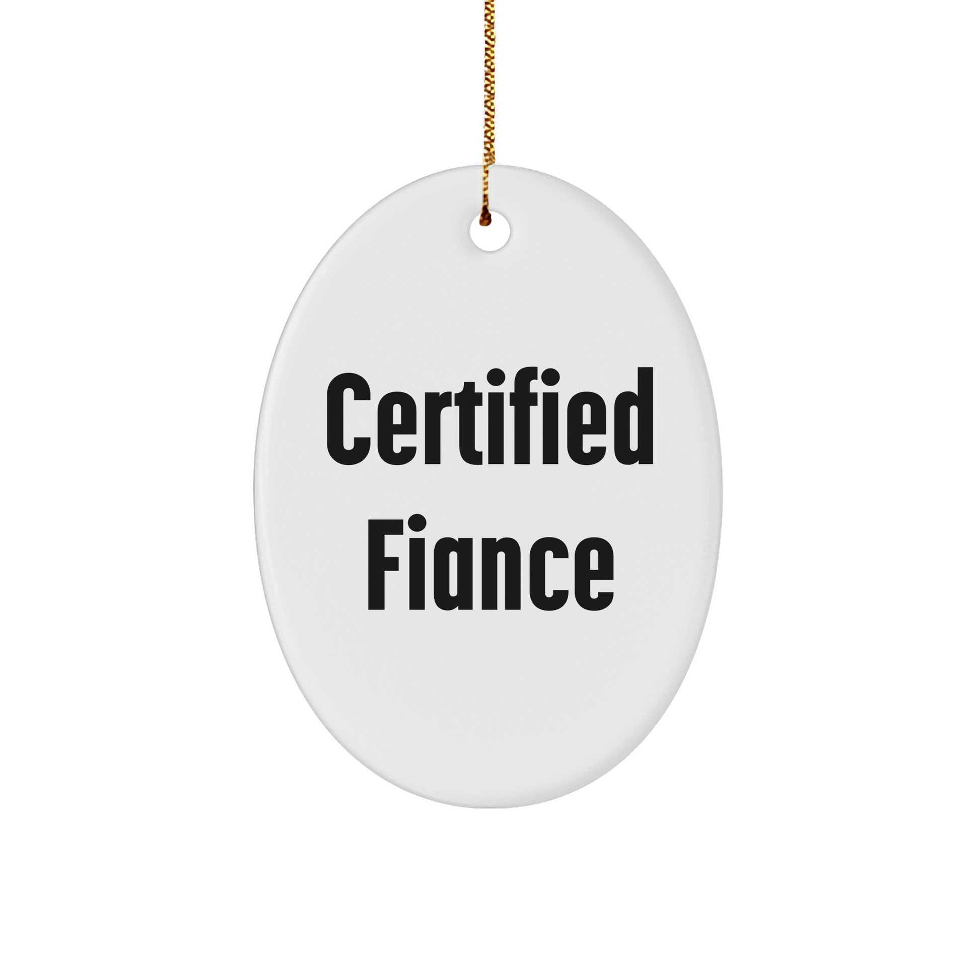 Funny Fiance Gifts, 'Certified Fiance' Oval Ornament for Christmas, Gifts from Friends, Family, or Coworkers - Victory Thru Vision 