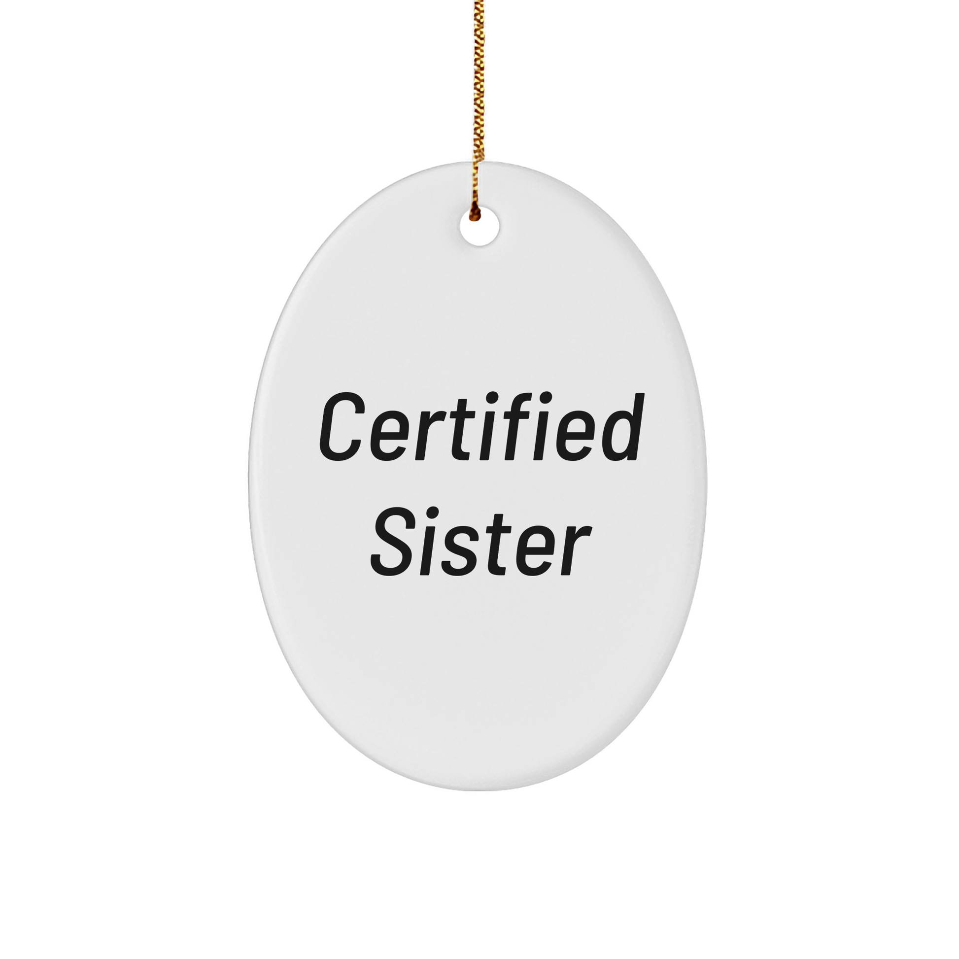 Funny Quote Sister Oval Ornament Gifts for Sisters from Family at Christmas - Victory Thru Vision 