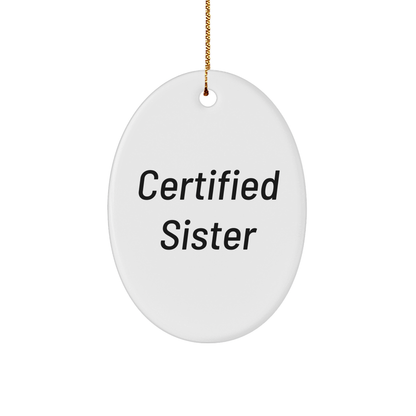Funny Quote Sister Oval Ornament Gifts for Sisters from Family at Christmas - Victory Thru Vision 