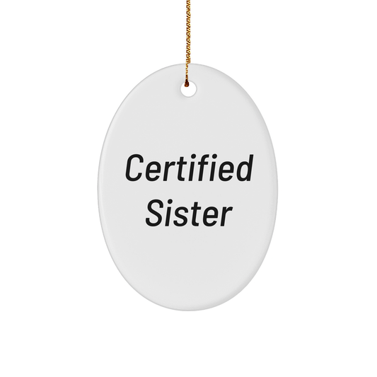 Funny Quote Sister Oval Ornament Gifts for Sisters from Family at Christmas - Victory Thru Vision 